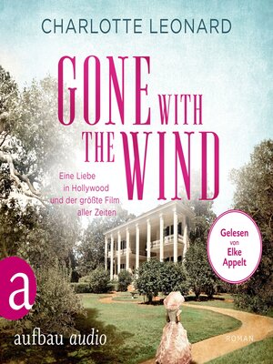 cover image of Gone with the Wind--Eine Liebe in Hollywood und der größte Film aller Zeiten (Ungekürzt)